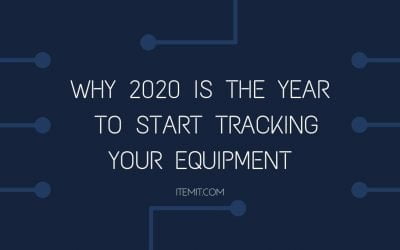 Why 2020 is the Year you Need to Begin to Track your Equipment