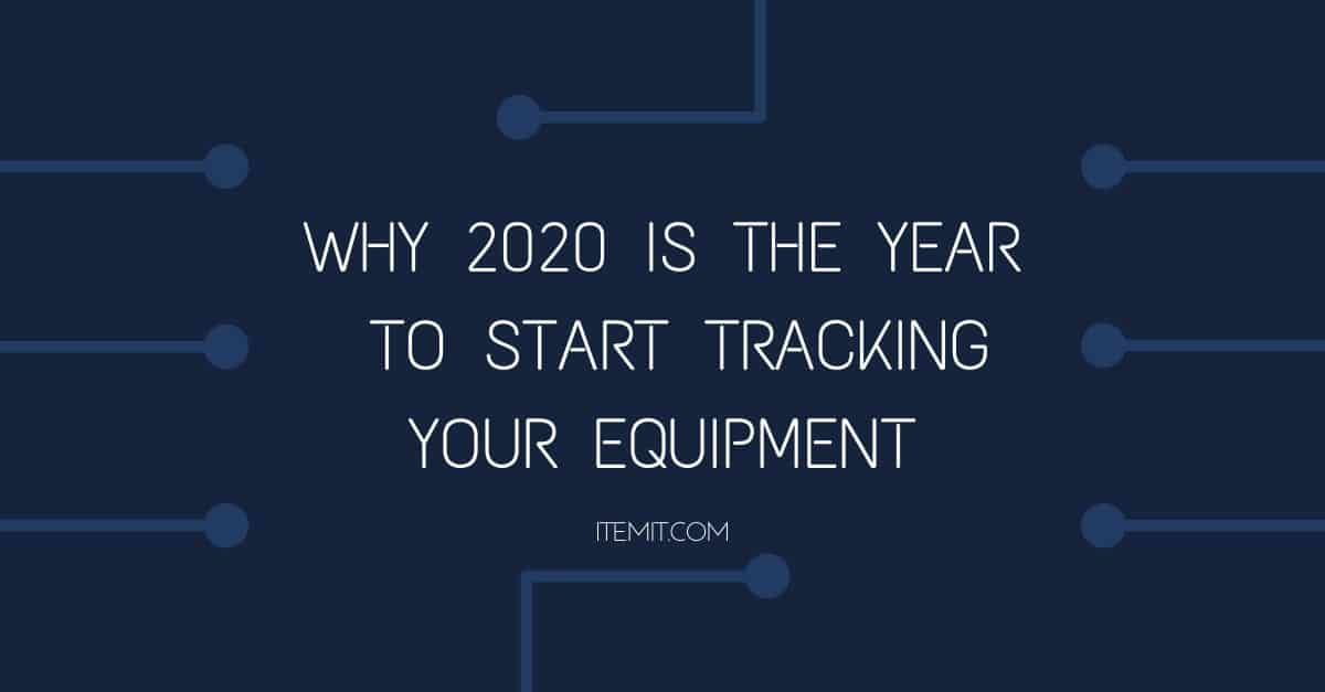 2020 is the year you should track equipment