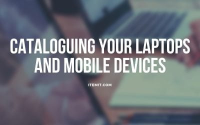Cataloguing your laptops and mobile devices with IT asset management software