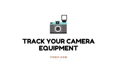 Tracking your Camera Equipment