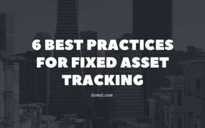 6 Best Practices for Fixed Asset Tracking