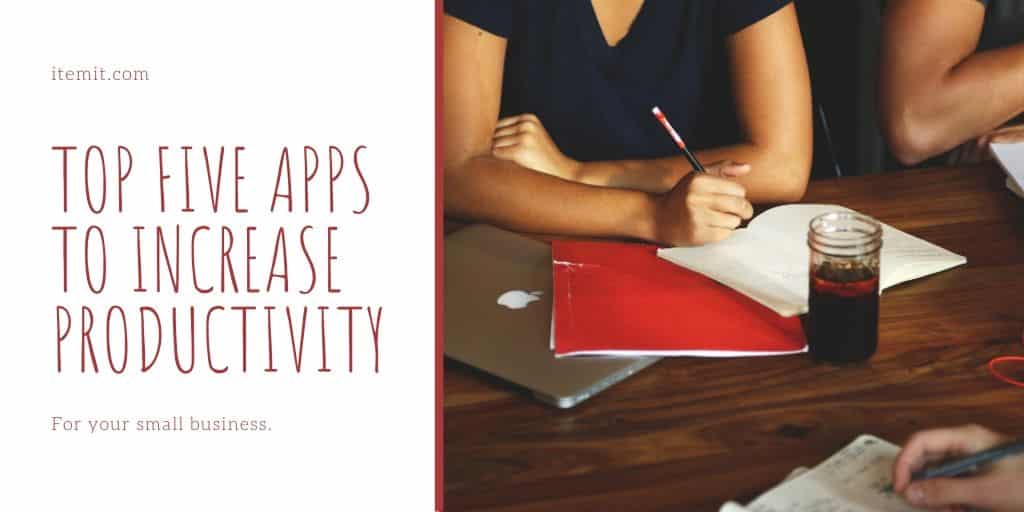 top five apps to increase productivity: to do lists to tools tracking