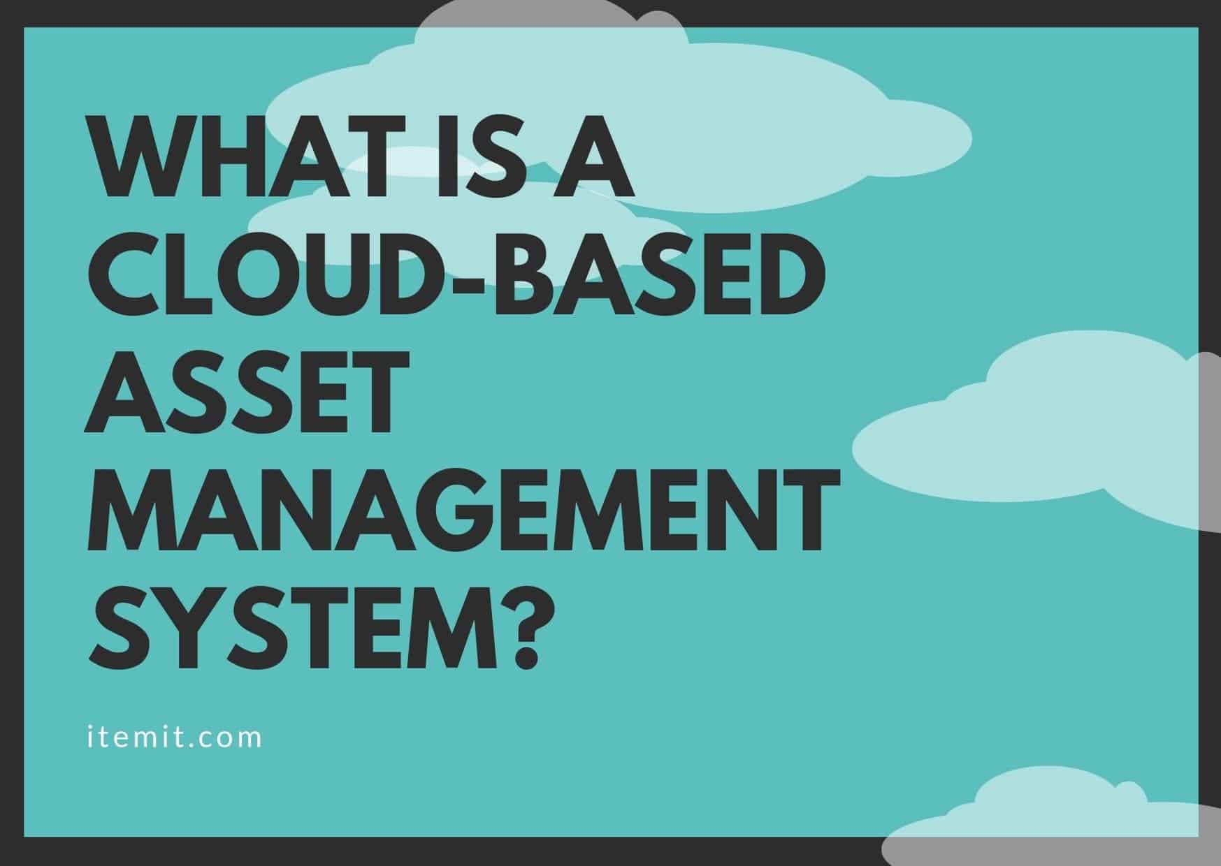 what is a cloud-based asset management system?