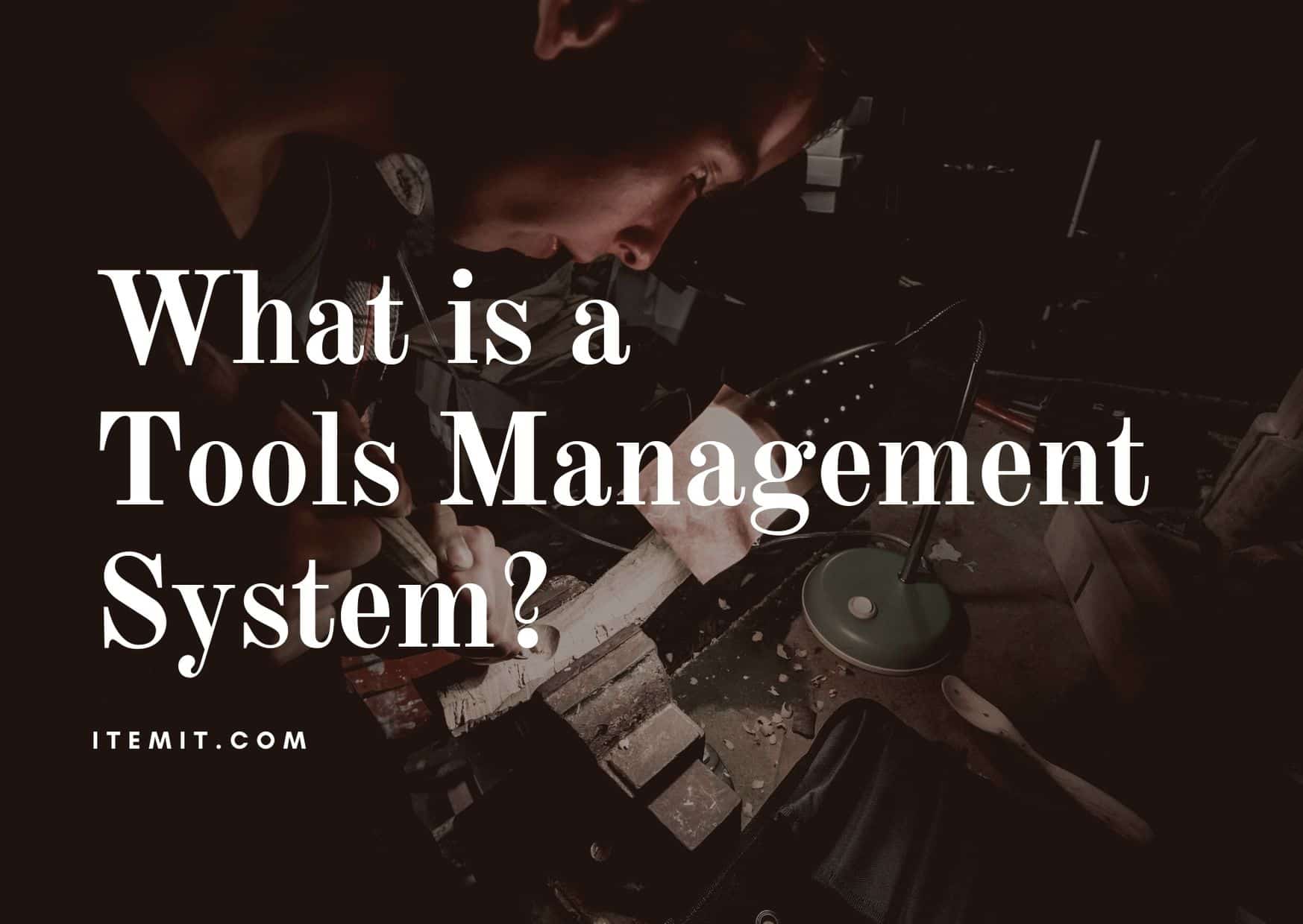 tool tracking and what is a tools management system?