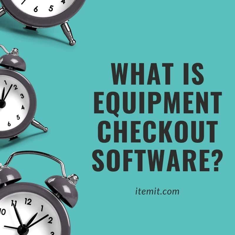 Equipment checkout software - what is it?