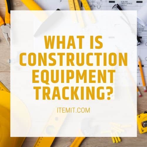 What is construction equipment tracking
