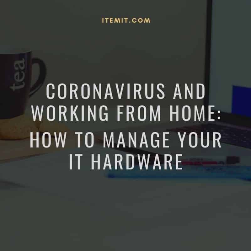 hardware asset management, coronavirus, and working from home