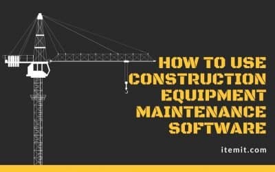 How to use Construction Equipment Maintenance Software