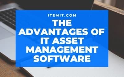 The Advantages of IT Asset Management Software