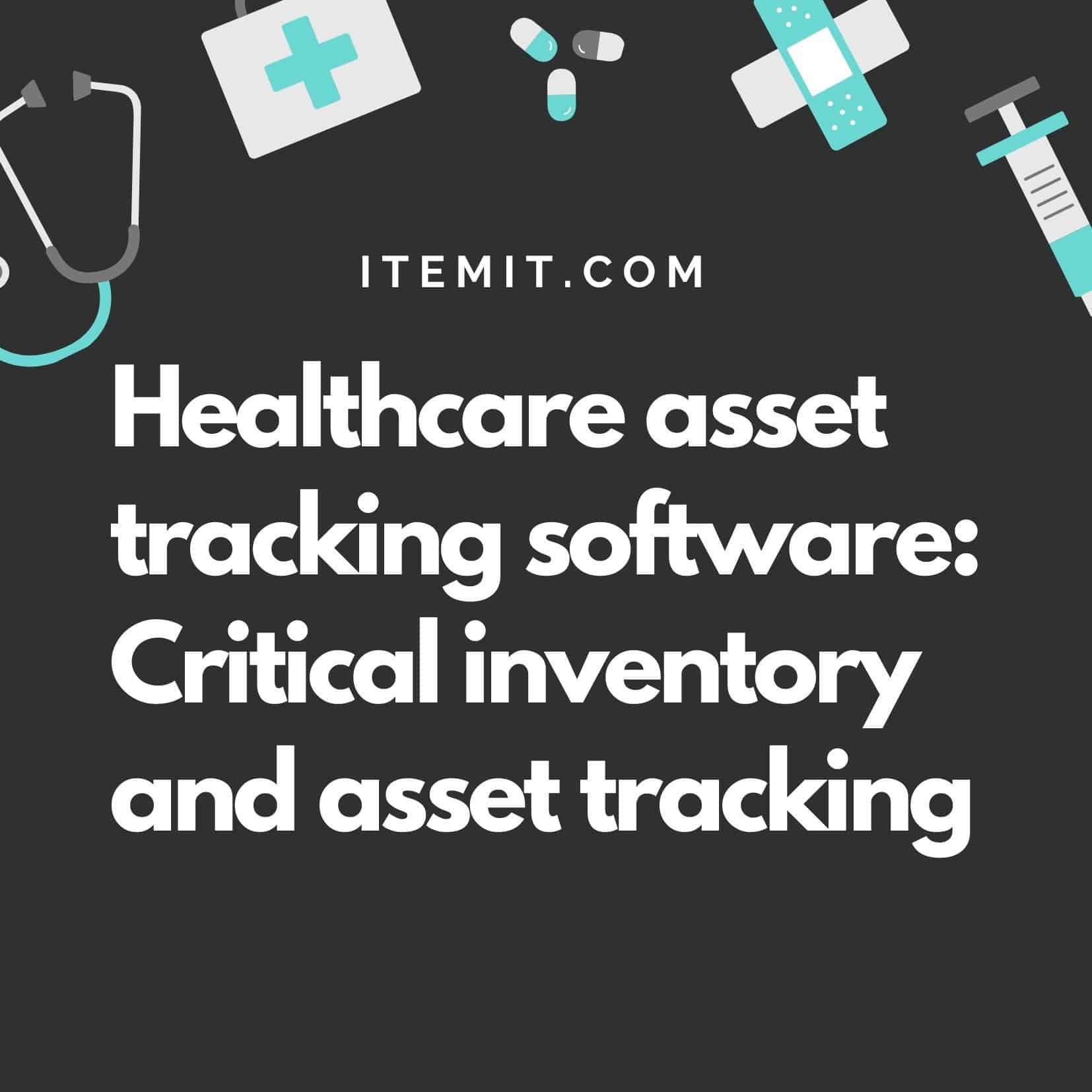Healthcare asset tracking software Critical inventory and asset tracking