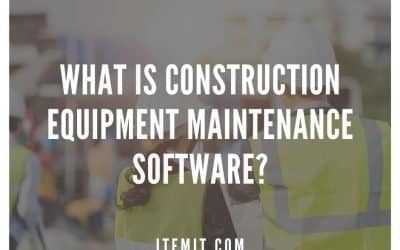 What is Construction Equipment Maintenance Software?