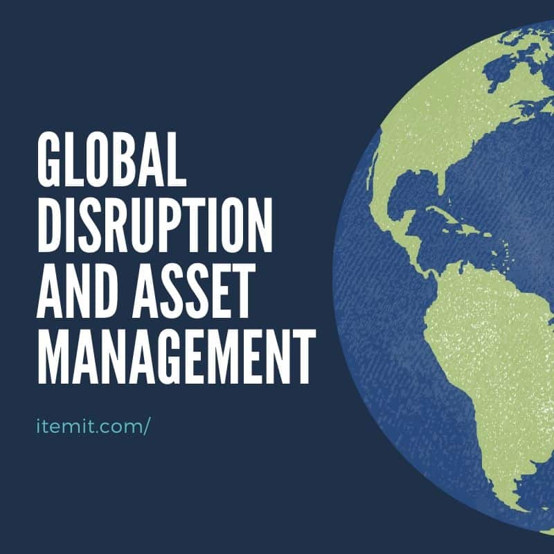 asset management system and global disruption