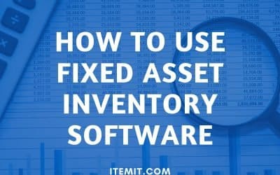 How to Use Fixed Asset Inventory Software