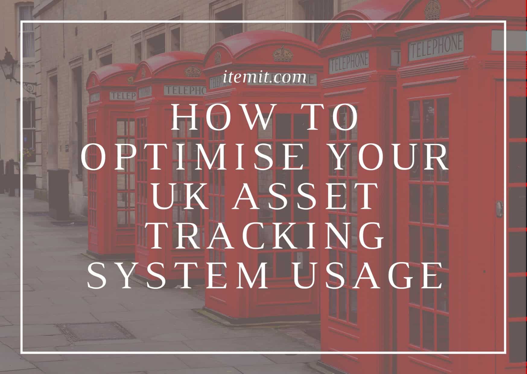 How to Optimise Your UK Asset Tracking System Usage