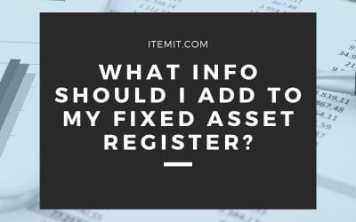 What Information Should I Add to my Fixed Asset Register?