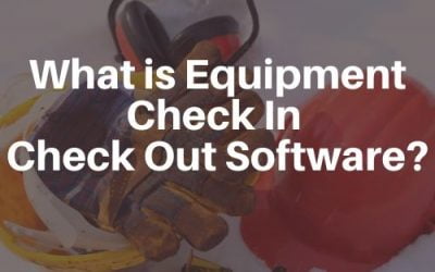 What is Equipment Check In Check Out Software?