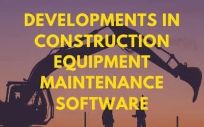 Developments in Construction Equipment Maintenance Software