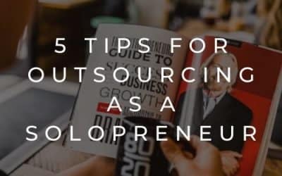5 Tips for Outsourcing as a Solopreneur