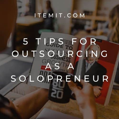 5 Tips for Outsourcing as a Solopreneur
