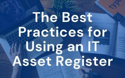 The Best Practices for Using an IT Asset Register