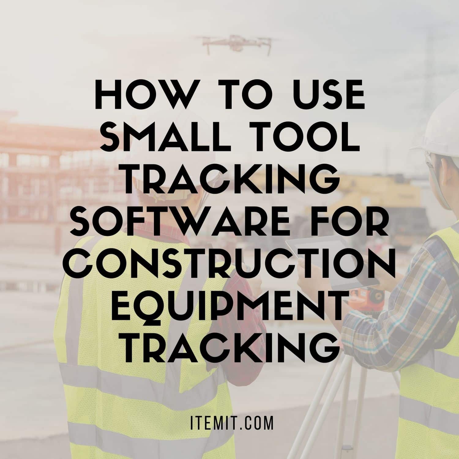 How to Use Small Tool Tracking Software for Construction Equipment Tracking