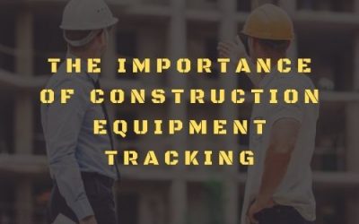 The Importance of Construction Equipment Tracking