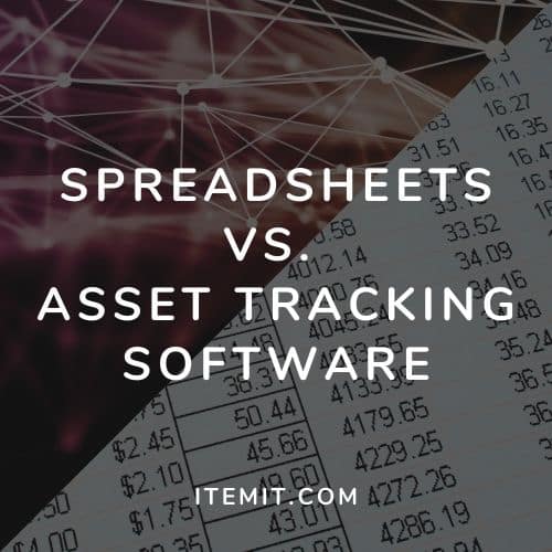 Spreadsheets Vs Asset Tracking Software