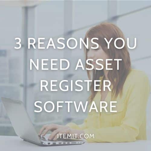 3 Reasons you Need Asset Register Software