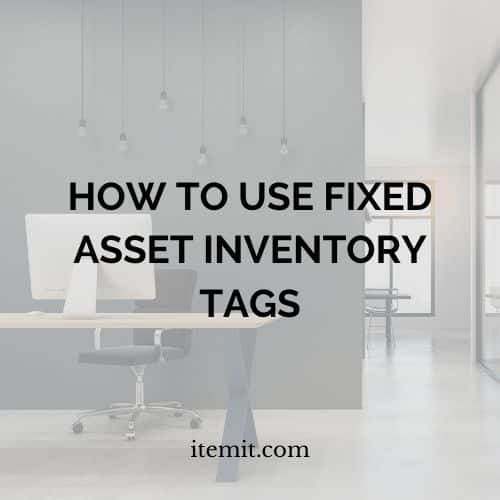 Fixed Asset Tagging - How to Use Fixed Asset Inventory Tags