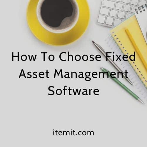 How To Choose Fixed Asset Management Software