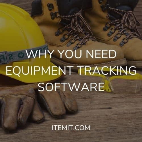 Why you Need Equipment Tracking Software