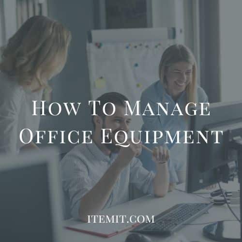 How To Manage Office Equipment