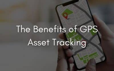 The Benefits of GPS Asset Tracking