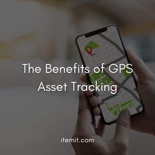 The Benefits of GPS Asset Tracking