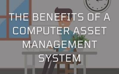 The Benefits Of A Computer Asset Management System