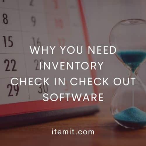 Why You Need Inventory Check In Check Out Software