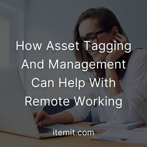 How Asset Tagging And Management Can Help With Remote Working