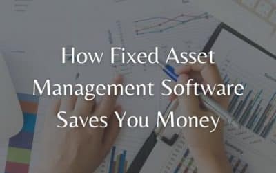 How Fixed Asset Management Software Saves You Money