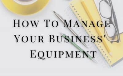How To Manage Your Business’ Equipment