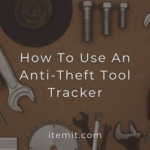 How To Use An Anti-Theft Tool Tracker
