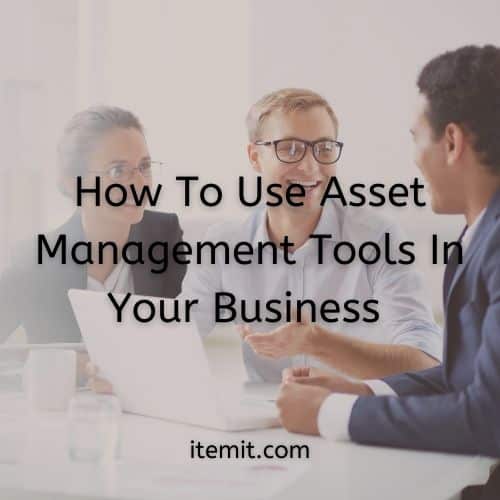 How To Use Asset Management Tools In Your Business