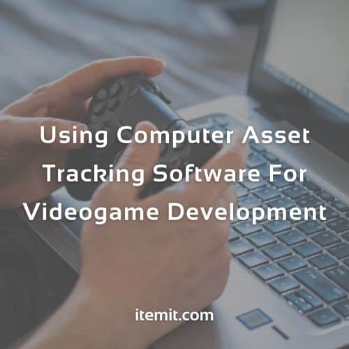 Using Computer Asset Tracking Software For Videogame Development