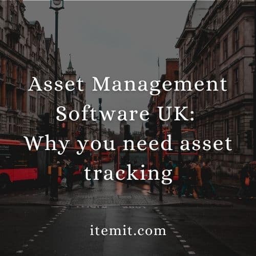 Asset Management Software UK_ Why you need asset tracking