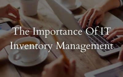 The Importance Of IT Inventory Management