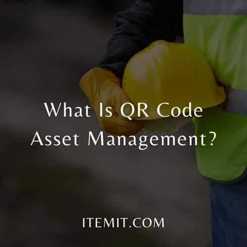 What Is QR Code Asset Management?