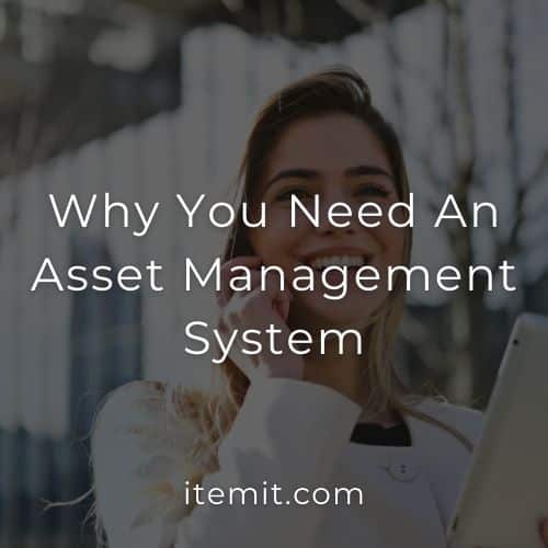 Why You Need An Asset Management System