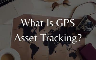 What Is GPS Asset Tracking?