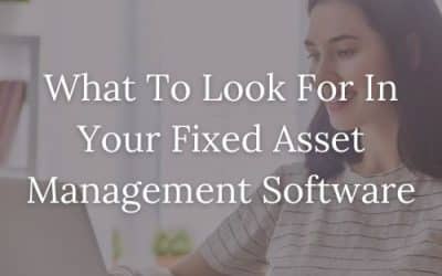 What To Look For In Your Fixed Asset Management Software