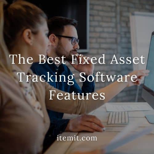 The Best Fixed Asset Tracking Software Features