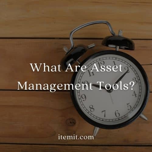What Are Asset Management Tools?